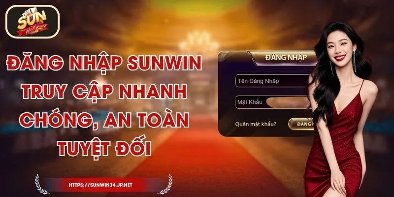 Đăng Nhập Sunwin – Truy Cập Nhanh Chóng, An Toàn Tuyệt Đối