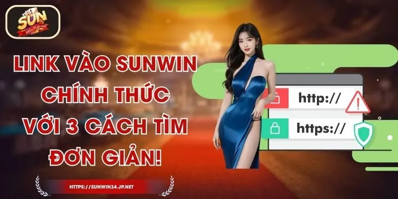 Link Vào Sunwin Chính Thức Với 3 Cách Tìm Đơn Giản!